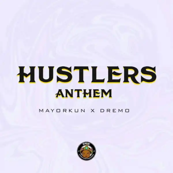 Dremo - Hustlers Anthem ft Mayorkun